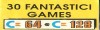 30 FANTASTICI GAMES