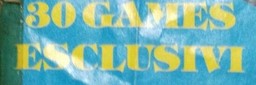 30 GAMES ESCLUSIVI